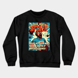 Swedish Meatball attack Crewneck Sweatshirt